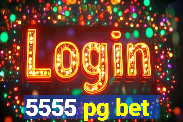 5555 pg bet